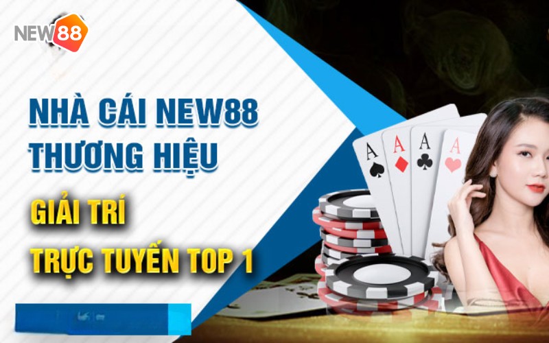 Thương hiệu New88 uy tín top 1 thị trường